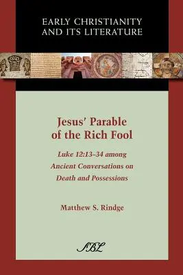 Ježišovo podobenstvo o bohatom bláznovi: Lukáš 12,13-34 Medzi starovekými rozhovormi o smrti a majetku. - Jesus' Parable of the Rich Fool: Luke 12:13-34 Among Ancient Conversations on Death and Possessions