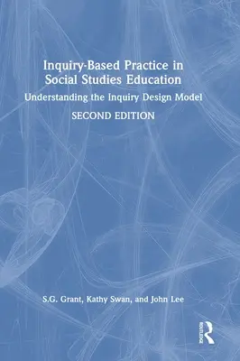 Inquiry-Based Practice in Social Studies Education: Inquiry-Based Practice in Social Studies Education: Pochopenie modelu skúmania a projektovania - Inquiry-Based Practice in Social Studies Education: Understanding the Inquiry Design Model