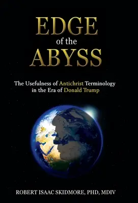 Hrana priepasti: Užitočnosť antikristovskej terminológie v ére Donalda Trumpa - Edge of the Abyss: The Usefulness of Antichrist Terminology in the Era of Donald Trump