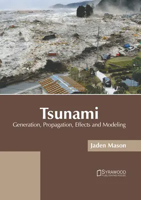 Tsunami: Generovanie, šírenie, účinky a modelovanie - Tsunami: Generation, Propagation, Effects and Modeling