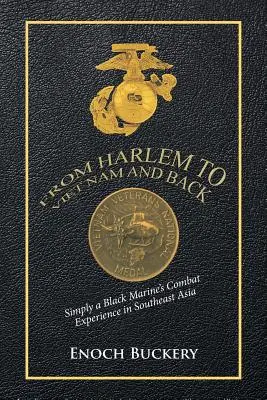 Z Harlemu do Vietnamu a späť: Jednoducho bojové skúsenosti čierneho mariňáka v juhovýchodnej Ázii - From Harlem to Viet Nam and Back: Simply a Black Marine's Combat Experience in Southeast Asia