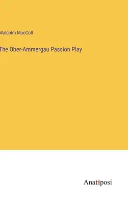 Pašiové hry v Ober-Ammergau - The Ober-Ammergau Passion Play