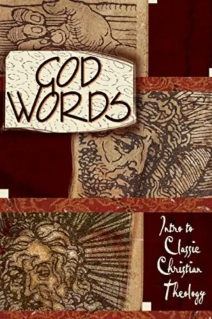 Božie slová: Úvod do klasickej kresťanskej teológie - God Words: Intro to Classic Christian Theology