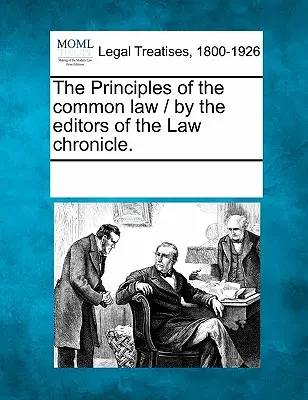Princípy obyčajového práva / Od redakcie právnickej kroniky. - The Principles of the Common Law / By the Editors of the Law Chronicle.
