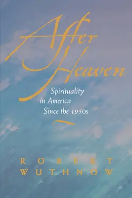 Po nebi: Spiritualita v Amerike od 50. rokov 20. storočia - After Heaven: Spirituality in America Since the 1950s