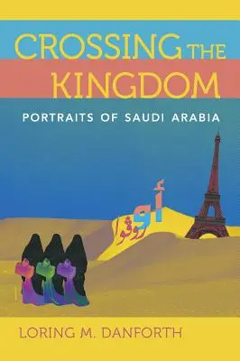Prechod cez kráľovstvo: Portréty Saudskej Arábie - Crossing the Kingdom: Portraits of Saudi Arabia