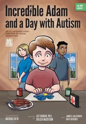 Neuveriteľný Adam a jeden deň s autizmom: Ilustrovaný príbeh inšpirovaný sociálnymi príbehmi (Knižnica ORP) - Incredible Adam and a Day with Autism: An Illustrated Story Inspired by Social Narratives (The ORP Library)
