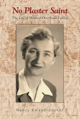 Žiadny sadrový svätec: Život Mildred Osterhoutovej Fahrniovej - No Plaster Saint: The Life of Mildred Osterhout Fahrni