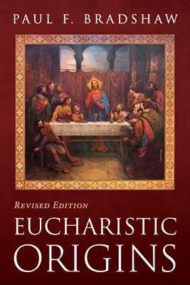 Eucharistické počiatky, revidované vydanie - Eucharistic Origins, Revised Edition