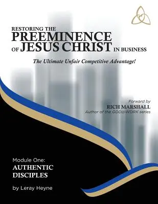Obnovenie prevahy Ježiša Krista v podnikaní: Najvyššia neférová konkurenčná výhoda - Restoring the Preeminence of Jesus Christ in Business: The Ultimate Unfair Competitive Advantage