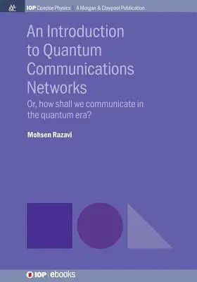 Úvod do kvantových komunikačných sietí: Ako budeme komunikovať v kvantovej ére? - An Introduction to Quantum Communication Networks: Or, How Shall We Communicate in the Quantum Era?