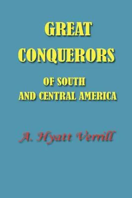 Veľkí dobyvatelia Južnej a Strednej Ameriky - Great Conquerors of South and Central America