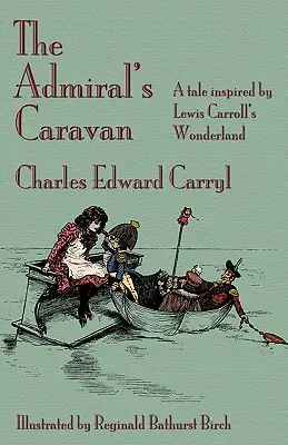 Admirálova karavána: Príbeh inšpirovaný rozprávkou Lewisa Carrolla Krajina zázrakov - The Admiral's Caravan: A tale inspired by Lewis Carroll's Wonderland