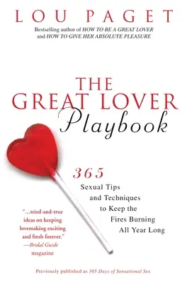 Veľká milenecká príručka: Kniha: 365 sexuálnych tipov a techník, ktoré udržia oheň po celý rok - The Great Lover Playbook: 365 Sexual Tips and Techniques to Keep the Fires Burning All Year Long