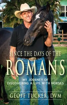 Od čias Rimanov: Moja cesta za objavovaním života s koňmi - Since the Days of the Romans: My Journey of Discovering a Life with Horses