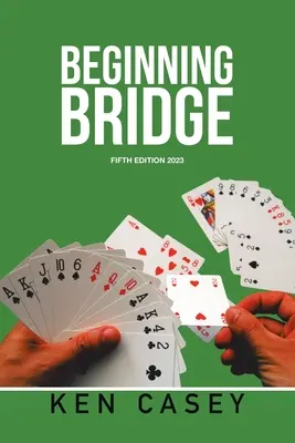 Bridž pre začiatočníkov: Piate vydanie 2023 - Beginning Bridge: Fifth Edition 2023