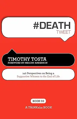 # DEATH tweet Book02: 140 perspektív, ako byť podporným svedkom na konci života - # DEATH tweet Book02: 140 Perspectives on Being a Supportive Witness to the End of Life