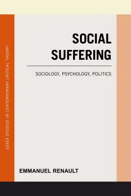 Sociálne utrpenie: Sociológia, psychológia, politika - Social Suffering: Sociology, Psychology, Politics