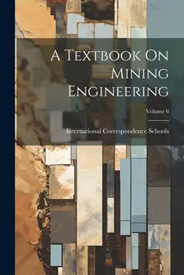 Učebnica banského inžinierstva; 6. zväzok - A Textbook On Mining Engineering; Volume 6