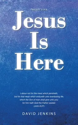 Predsavzatie štyri; Ježiš je tu - Precept four; Jesus Is Here