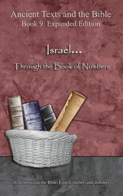 Izrael... Knihou Numeri - rozšírené vydanie: Synchronizácia Biblie, Enocha, Jašera a Jubileí. - Israel... Through the Book of Numbers - Expanded Edition: Synchronizing the Bible, Enoch, Jasher, and Jubilees