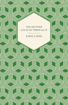 Matka - hra v troch dejstvách - The Mother - A Play in Three Acts