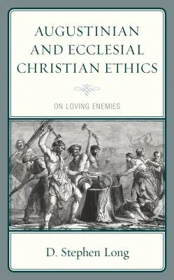 Augustínska a cirkevná kresťanská etika: O láske k nepriateľom - Augustinian and Ecclesial Christian Ethics: On Loving Enemies