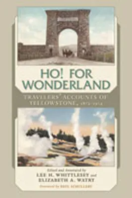 Ho! pre krajinu zázrakov: Cestovatelia o Yellowstone, 1872-1914 - Ho! for Wonderland: Travelers' Accounts of Yellowstone, 1872-1914