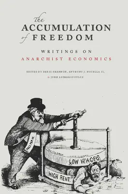 Akumulácia slobody: Spisy o anarchistickej ekonómii - The Accumulation of Freedom: Writings on Anarchist Economics