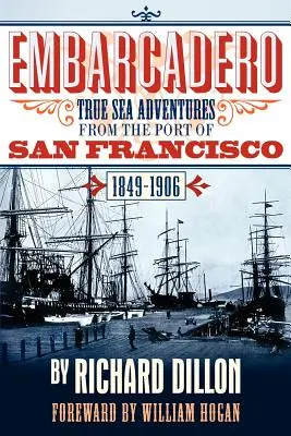 Embarcadero: Pravdivé príbehy o námorných dobrodružstvách z rokov 1849 až 1906 - Embarcadero: True Tales of Sea Adventure from 1849 to 1906