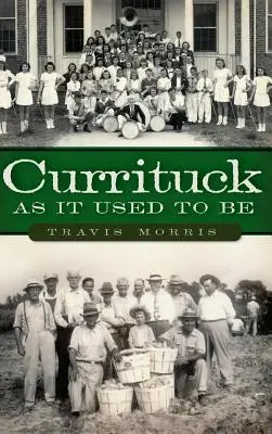 Currituck ako kedysi - Currituck as It Used to Be