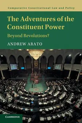 Dobrodružstvá ústavodarnej moci: Za hranicami revolúcií? - The Adventures of the Constituent Power: Beyond Revolutions?