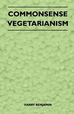 Zdravé vegetariánstvo - Commonsense Vegetarianism