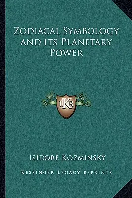 Zodiakálna symbolika a jej planetárna sila - Zodiacal Symbology and its Planetary Power