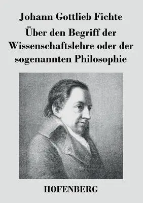 O pojme náuka o vede alebo tzv. filozofia - ber den Begriff der Wissenschaftslehre oder der sogenannten Philosophie