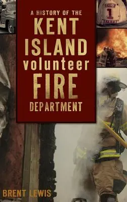 História dobrovoľného hasičského zboru na ostrove Kent - A History of the Kent Island Volunteer Fire Department