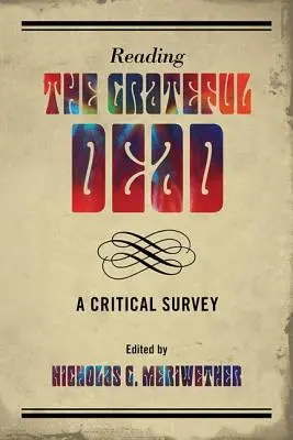Čítanie skupiny Grateful Dead: kritický prehľad - Reading the Grateful Dead: A Critical Survey