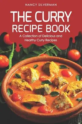 Kniha receptov s kari: Knižka chutných a zdravých receptov na karí - The Curry Recipe Book: A Collection of Delicious and Healthy Curry Recipes