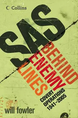 SAS za nepriateľskou líniou: Tajné operácie 1941 - súčasnosť - SAS Behind Enemy Lines: Covert Operations 1941- The Present