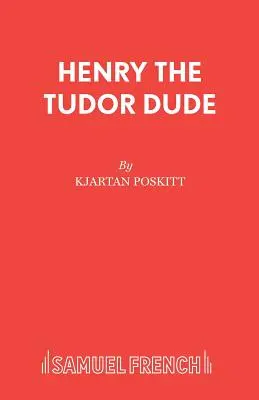 Frajer Henry z Tudorovcov - Henry the Tudor Dude