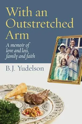 S vystretou rukou: A memoir of love and loss, family and faith - With an Outstretched Arm: A memoir of love and loss, family and faith
