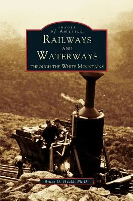 Železnice a vodné cesty: Cez Biele hory - Railways and Waterways: Through the White Mountains