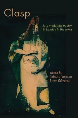 CLASP - neskoro modernistická poézia v Londýne v 70. rokoch 20. storočia - CLASP - late modernist poetry in London in the 1970s