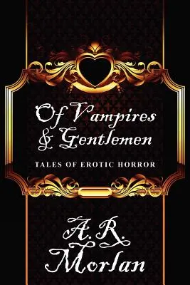 O upíroch a džentlmenoch: Príbehy erotického hororu - Of Vampires & Gentlemen: Tales of Erotic Horror