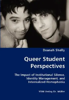 Perspektívy queer študentov - Vplyv inštitucionálneho mlčania, manažmentu identity a internalizovanej homofóbie - Queer Student Perspectives - The Impact of Institutional Silence, Identity Management, and Internalized Homophobia