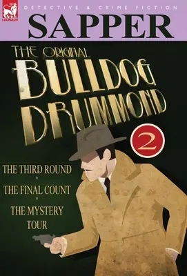 Pôvodný Bulldog Drummond: 2-Tretie kolo, Konečný počet & Tajomná cesta - The Original Bulldog Drummond: 2-The Third Round, the Final Count & the Mystery Tour