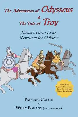 Odysseove dobrodružstvá a príbeh o Tróji: Homérove veľké eposy prepracované pre deti (Ilustrované - The Adventures of Odysseus & the Tale of Troy: Homer's Great Epics, Rewritten for Children (Illustrated