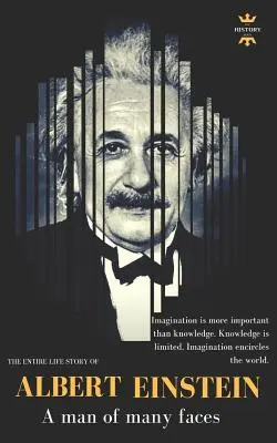 Albert Einstein: Muž mnohých tvárí. Celý životný príbeh - Albert Einstein: A man of many faces. The Entire Life Story