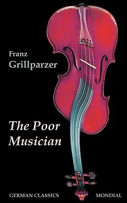 Chudobný hudobník (Nemecká klasika. Život Grillparzera) - The Poor Musician (German Classics. The Life of Grillparzer)