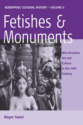Fetiše a pamiatky: Afrobrazílske umenie a kultúra v 20. storočí - Fetishes and Monuments: Afro-Brazilian Art and Culture in the 20th Century